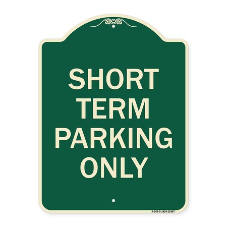 Signmission Short Term Parking Only Heavy-Gauge Aluminum Architectural Sign, 24" x 18", G-1824-22967 A-DES-G-1824-22967